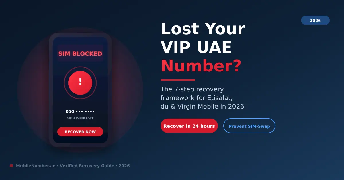 How to recover a lost or stolen VIP mobile number in UAE — 2026 recovery framework for Etisalat, du and Virgin Mobile
