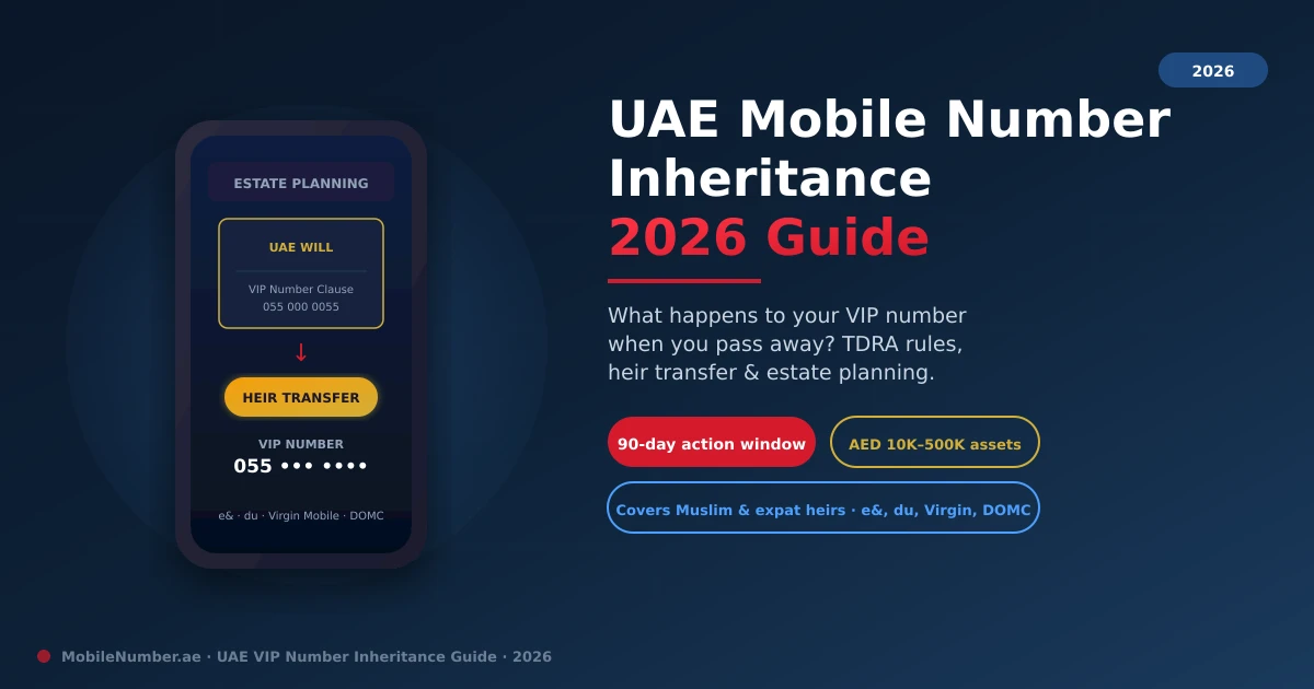 UAE mobile number inheritance 2026 — estate planning and heir transfer guide