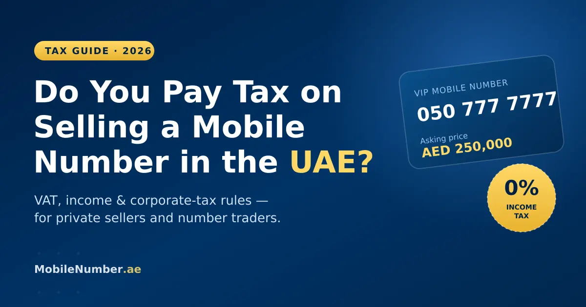 Do you pay tax when selling a mobile number in the UAE — 2026 VAT and income guide