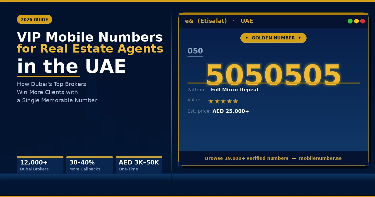 VIP mobile numbers for real estate agents in UAE Dubai 2026 — the broker's guide