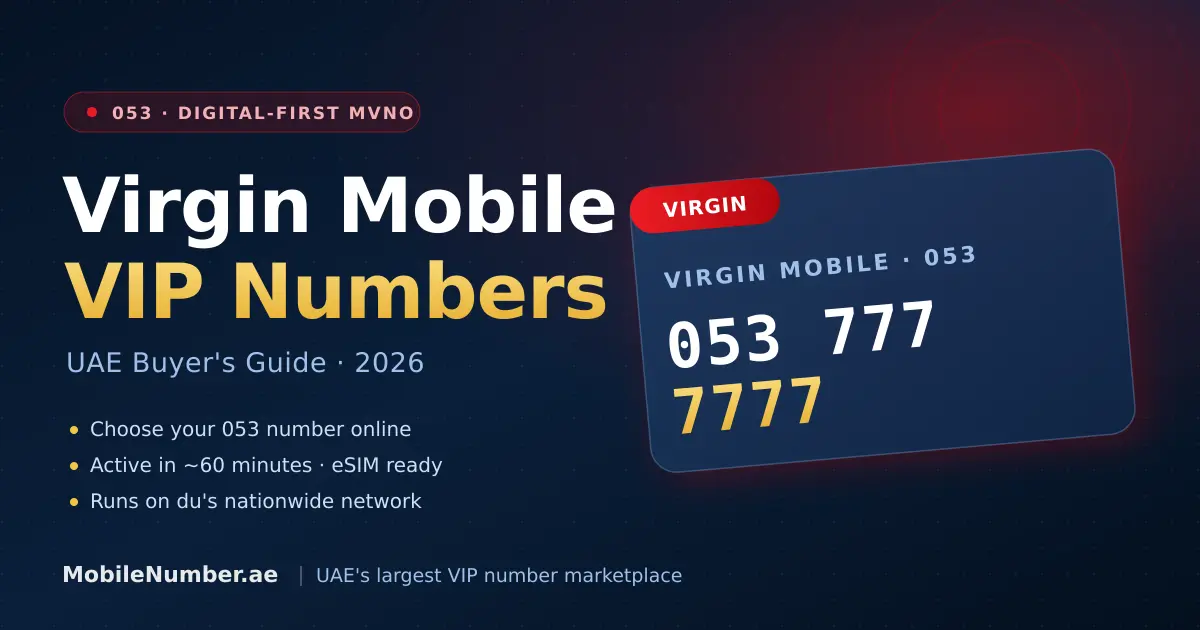 Virgin Mobile VIP numbers UAE — 2026 buyer's guide for 053 premium numbers